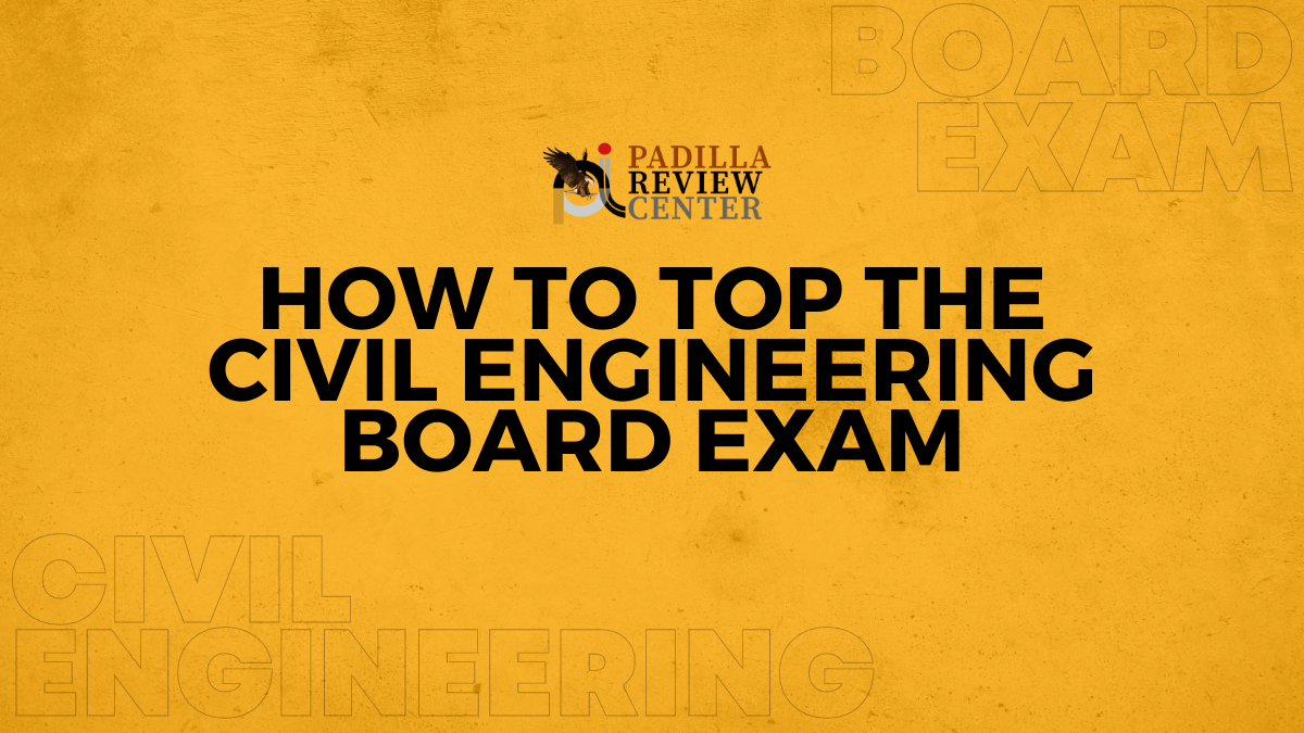 HOW TO TOP CIVIL ENGINEERING BOARD EXAM